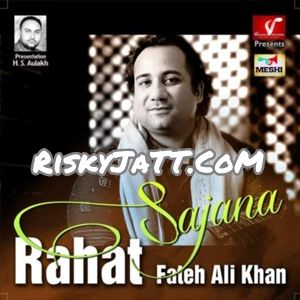 download 03 Khali Mod Da Ni Rahat Fateh Ali Khan mp3 song ringtone, Sajana Rahat Fateh Ali Khan full album download