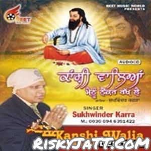 download Chardi Kalan Vich Sukhwinder Karra mp3 song ringtone, Kanshi Walia Meinu Nauker Rakh Lai Sukhwinder Karra full album download