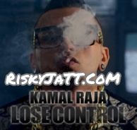 download Lose Control Kamal Raja mp3 song ringtone, Lose Control Kamal Raja full album download