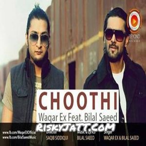 download Choothi Bilal Saeed, Waqar Ex mp3 song ringtone, Choothi Bilal Saeed, Waqar Ex full album download