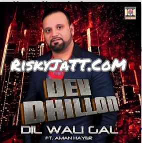 download Dil Wali Gal Dev Dhillon, Aman Hayer mp3 song ringtone, Dil Wali Gal Dev Dhillon, Aman Hayer full album download