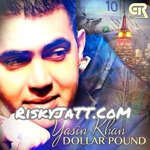 download Dollar Pound Yasin Khan mp3 song ringtone, Dollar Pound Yasin Khan full album download