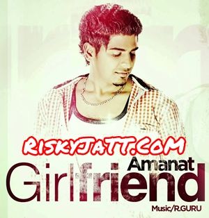 download Girlfriend Amanat mp3 song ringtone, Girl Friend Amanat full album download