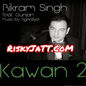download 01  Kawan 2 Bikram, Sing Gunjan, Tigerstyle mp3 song ringtone, Kawan 2 Bikram, Sing Gunjan, Tigerstyle full album download