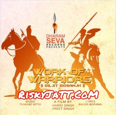 download Work of Warriors Diljit Dosanjh mp3 song ringtone, Work of Warriors Diljit Dosanjh full album download