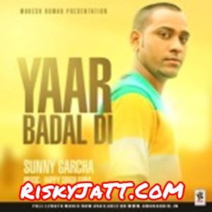 download Yaar Badal Di Sunny Garcha mp3 song ringtone, Yaar Badal Di Sunny Garcha full album download