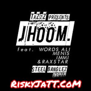download Jhoom Steel Banglez Remix Tazzz mp3 song ringtone, Jhoom Tazzz full album download