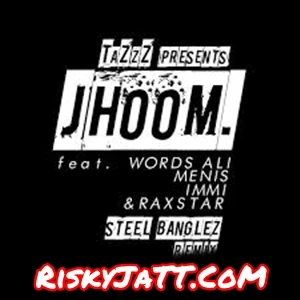 download Jhoom Steel Banglez Remix Tazzz mp3 song ringtone, Jhoom Tazzz full album download