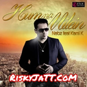 download Hum Na Milein Nabz, Kami K mp3 song ringtone, Hum Na Milein Nabz, Kami K full album download