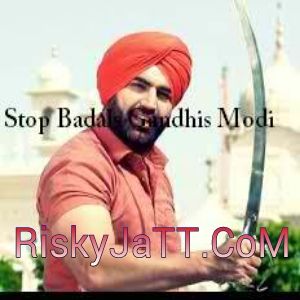 download Stop Badals Gandhis Modi K S Makhan, Aman Hayer mp3 song ringtone, Stop Badals Gandhis Modi K S Makhan, Aman Hayer full album download