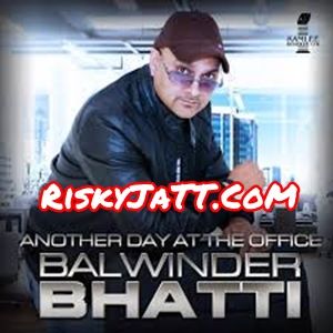 download Bhatti Boliyan Balwinder Bhatti, Gabriel Frank mp3 song ringtone, Another Day at the Office Balwinder Bhatti, Gabriel Frank full album download