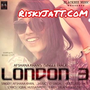download London 3 Afshana Khan mp3 song ringtone, London 3 Afshana Khan full album download