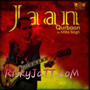 download Jaan Qurban Mika Singh mp3 song ringtone, Jaan Qurban Mika Singh full album download