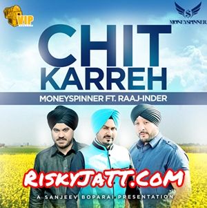 download Chit Karreh Raaj-Inder, Moneyspinner mp3 song ringtone, Chit Karreh Raaj-Inder, Moneyspinner full album download