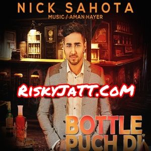 download Bottle Puch Di Nick Sahota, Aman Hayer mp3 song ringtone, Bottle Puch Di Nick Sahota, Aman Hayer full album download