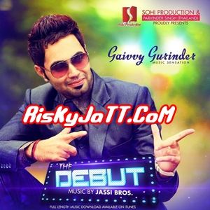 download Chandigarh Gaivvy Gurinder mp3 song ringtone, The Debut Gaivvy Gurinder full album download