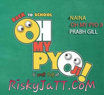 download Naina Prabh Gill mp3 song ringtone, Naina (OH My Pyo Ji) Prabh Gill full album download