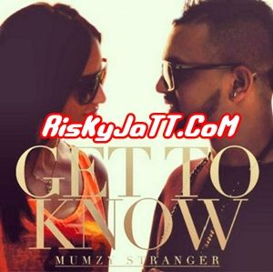 download Get To Know Mumzy Stranger mp3 song ringtone, Get To Know Mumzy Stranger full album download