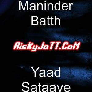 download Yaad Sataave Ft Pav Dharia Maninder Batth mp3 song ringtone, Yaad Sataave Maninder Batth full album download