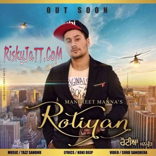 download Rotiyan Manpreet Manna mp3 song ringtone, Rotiyan Manpreet Manna full album download