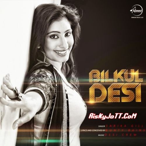 download Bilkul Desi Sarika Gill mp3 song ringtone, Bilkul Desi Sarika Gill full album download