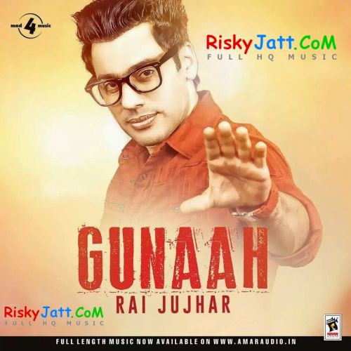 download Daagi Rai Jujhar mp3 song ringtone, Gunaah Rai Jujhar full album download