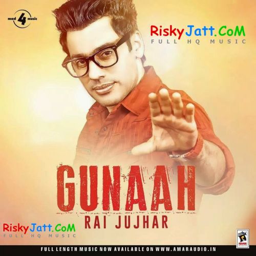 download Gandasi Rai Jujhar mp3 song ringtone, Gunaah Rai Jujhar full album download