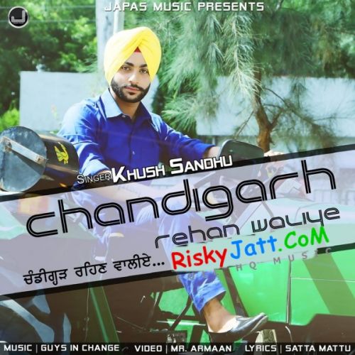 download Chandigarh Rehan Waliye Khush Sandhu mp3 song ringtone, Chandigarh Rehan Waliye Khush Sandhu full album download