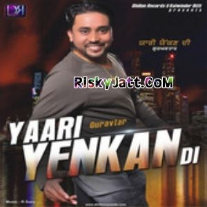 download Jatt Guravtar mp3 song ringtone, Yaari Yenkan Di Guravtar full album download
