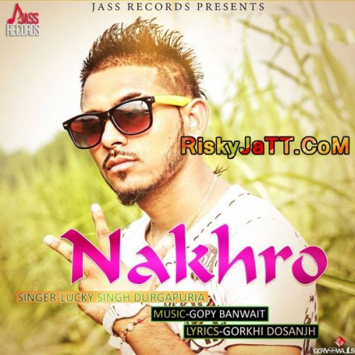 download Nakhro Lucky Singh Durgapuria mp3 song ringtone, Nakhro-iTune Rip Lucky Singh Durgapuria full album download