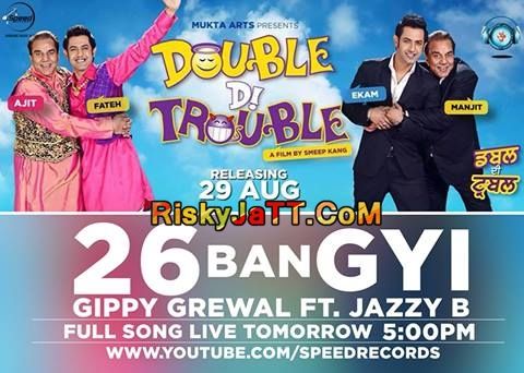 download 26 Ban Gyi (Double Di Trouble) Gippy Grewal, Jazzy B mp3 song ringtone, 26 Ban Gyi (Double Di Trouble) Gippy Grewal, Jazzy B full album download