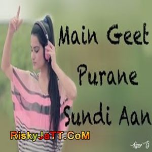 download Main Geet Purane Sundi Aan Kaur B mp3 song ringtone, Main Geet Purane Sundi Aan Kaur B full album download