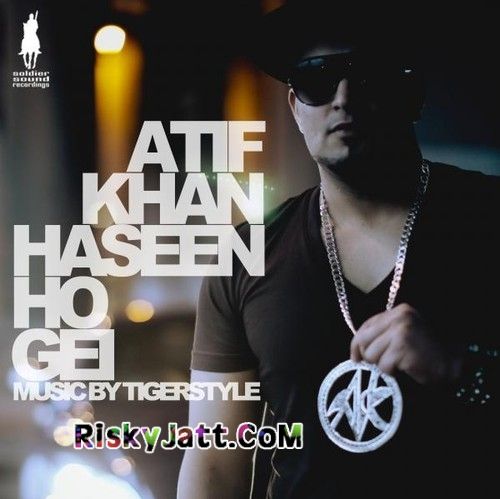 download Haseen Ho Gei Ft.Tigerstyle Atif Khan mp3 song ringtone, Haseen Ho Gei Atif Khan full album download