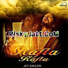 download Rafta Rafta Jay Kahlon mp3 song ringtone, Rafta Rafta Jay Kahlon full album download