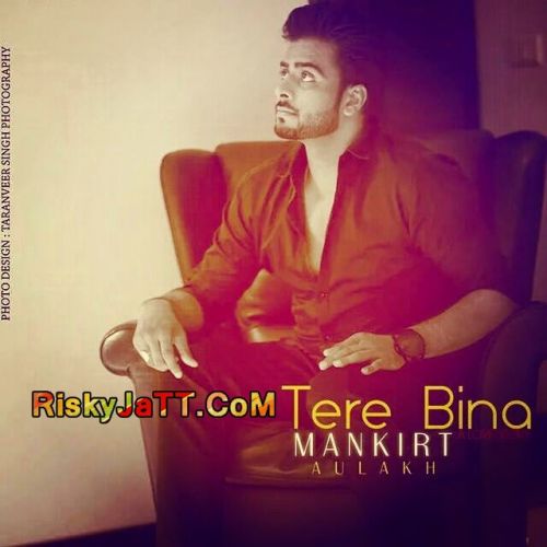 download Tere Bina Mankirat Aulakh mp3 song ringtone, Tere Bina Mankirat Aulakh full album download