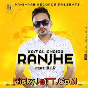 download Ranjhe Ft B I R Kamal Khaira mp3 song ringtone, Ranjhe Kamal Khaira full album download