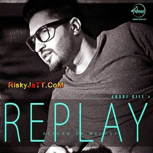 download Vich Pardesan Jassi Gill mp3 song ringtone, Replay-Return of Melody Jassi Gill full album download