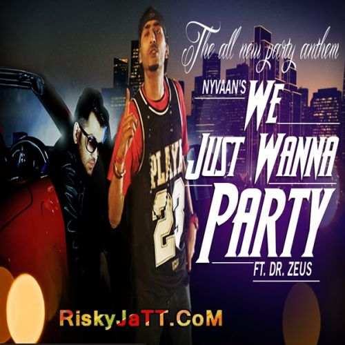 download We Just Wanna Party Dr Zeus, Nyvaan, Fateh Ds mp3 song ringtone, We Just Wanna Party Dr Zeus, Nyvaan, Fateh Ds full album download