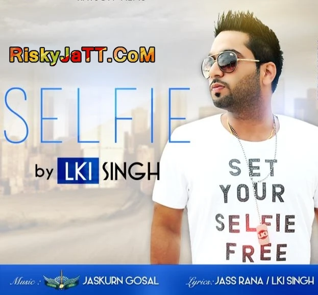 download Selfie Lki Singh mp3 song ringtone, Selfie Lki Singh full album download