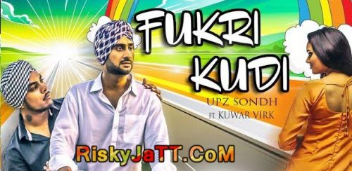download Fukri Kudi Ft Kuwar Virk Upz Sondh mp3 song ringtone, Fukri Kudi Upz Sondh full album download