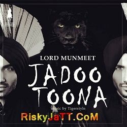 download Jadoo Toona Ft Tigerstyle Lord Munmeet mp3 song ringtone, Jadoo  Toona Lord Munmeet full album download