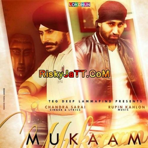 download Mukaam (ft Rupin Kahlon) Chandra Sarai mp3 song ringtone, Mukaam Chandra Sarai full album download