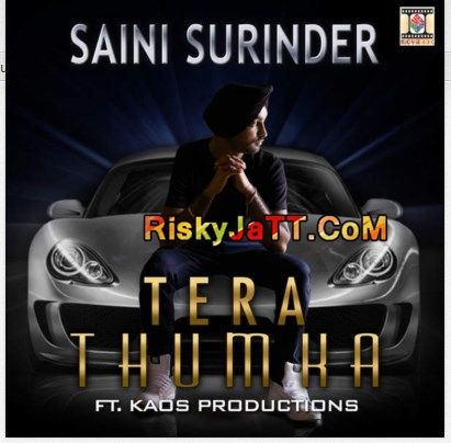 download Tera Thumka (feat Kaos Productions) Saini Surinder mp3 song ringtone, Tera Thumka Saini Surinder full album download
