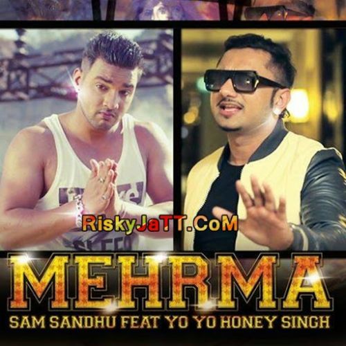 download Mehrma Yo Yo Honey Singh, Sam Sandhu mp3 song ringtone, Mehrma Yo Yo Honey Singh, Sam Sandhu full album download