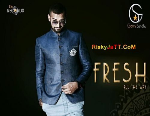 download Fresh All The Way(Promos) Garry Sandhu mp3 song ringtone, Fresh All The Way (Promos) Garry Sandhu full album download