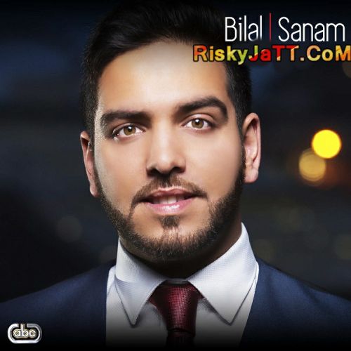 download Sanam Bilal mp3 song ringtone, Sanam Bilal full album download