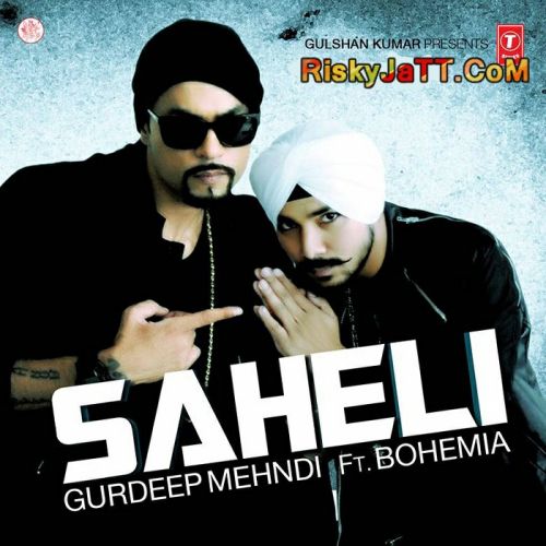 download Saheli (Ft Bohemia) Gurdeep Mehndi mp3 song ringtone, Saheli Gurdeep Mehndi full album download