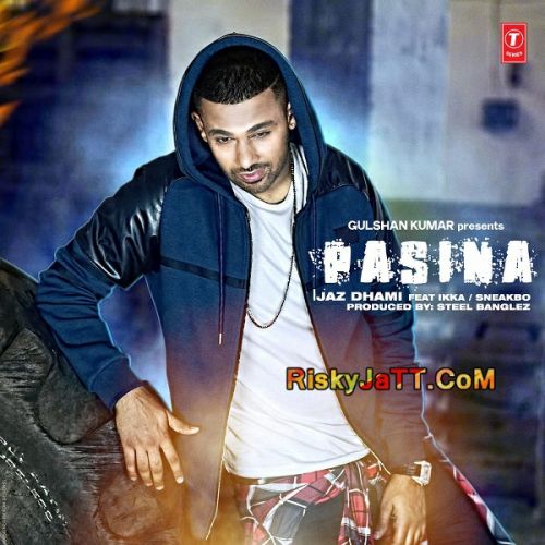 download Pasina (feat Ikka Sneakbo) Jaz Dhami mp3 song ringtone, Pasina Jaz Dhami full album download