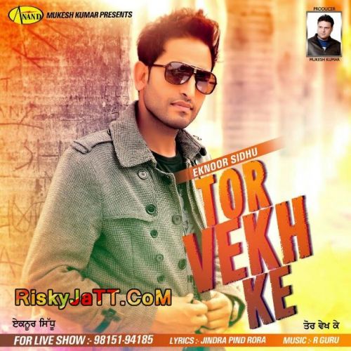 download Tor Vekh Ke Eknoor Sidhu mp3 song ringtone, Tor Vekh Ke Eknoor Sidhu full album download