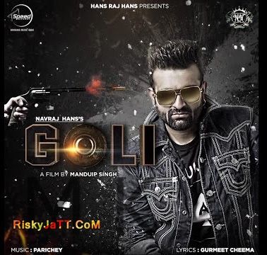 download Goli (Feat-Parichey) Navraj Hans mp3 song ringtone, Goli [iTune Rip] Navraj Hans full album download